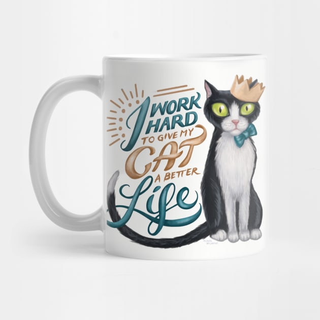 I work hard to give my cat a better life by GeekyPet